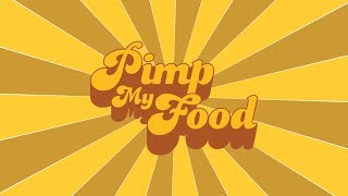 PIMP MY FOOD
