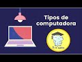 Tipos de Computadoras