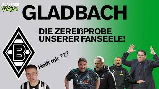 GLADBACH - DIE ZERREIßPROBE UNSERER FAN-SEELE!