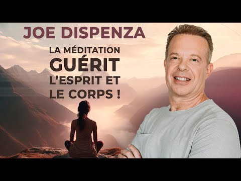 Des effets incroyables et scientifiquement prouvés de la méditation ! Joe Dispenza