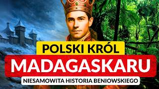POLSKI KRÓL MADAGASKARU ◀🌎 Maurycy Beniowski - Niesamowite przygody - Jak to było naprawdę?