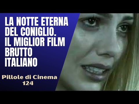 124- La Notte eterna del Coniglio. Il miglior film brutto italiano? [Pillole di Cinema & Serie TV]