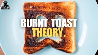 Burnt Toast Theory Tagalog Explanation.
