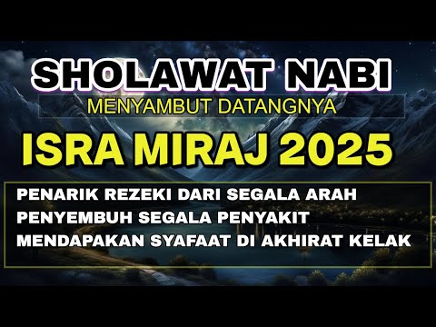 SHOLAWAT NABI MERDU MENYAMBUT ISRA MIRAJ 2025 PEMBUKA REZEKI PALING MUSTAJAB