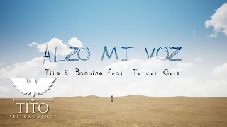 Tito El Bambino ft Tercer Cielo - Alzo Mi Voz (Lyric Video)