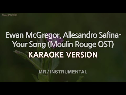 Ewan McGregor, Allesandro Safina-Your Song (Moulin Rouge OST) (MR/Instrumental) (Karaoke Version)