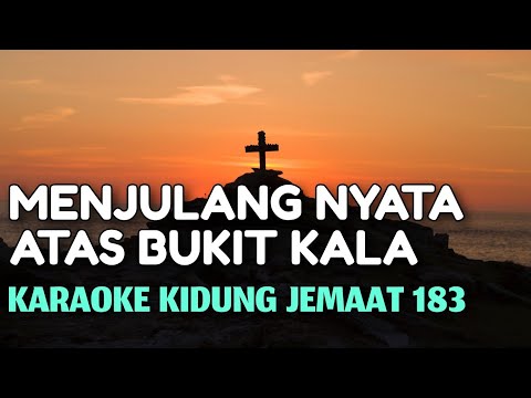 Menjulang Nyata Atas Bukit Kala Karaoke Kidung Jemaat 183