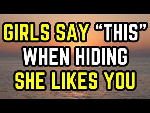 10 Phrases Girls Say If They Like You (But Are Trying To Hide It) #Relationship #Relationshipadvice