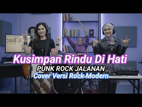 Kusimpan Rindu Di Hati - Punk Rock Jalanan - Cover Versi Rock Modern