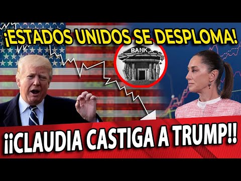 SE DESPLOMAN BANCOS EN EU ¡TRÛMP EN SHOCK! NO IMPONDRÁ ARANCELES A MEXICO ¡CLAUDIA LO CASTIGA!