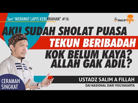 AKU SUDAH SHOLAT PUASA TEKUN BERIBADAH Kok Belum Kaya? Allah Gak Adil? | Ustadz SALIM A FILLAH