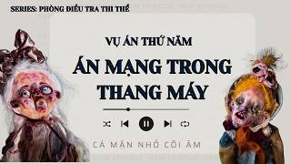 ÁN MẠNG TRONG THÁNG MÁY || CÁ MẶN NHỎ CÕI ÂM
