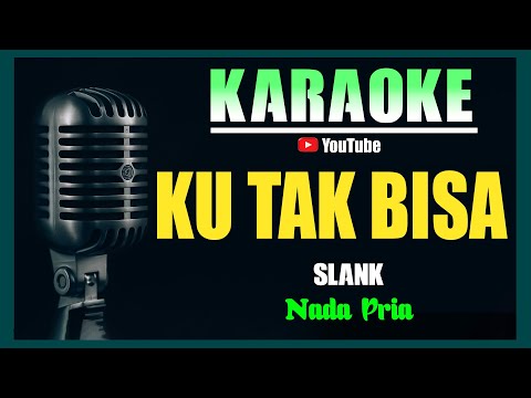 KU TAK BISA - Slank [ KARAOKE HD ] Nada Pria