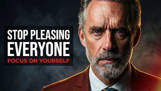 Jordan Peterson: "Focus on Yourself and Stop Pleasing Others"