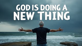 TRUST IN THE LORD, AND HE WILL DO A NEW THING IN YOUR LIFE