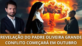 GRANDE CONFLITO PODERÁ COMEÇAR EM OUTUBRO - REVELAÇÃO DO PADRE OLIVEIRA
