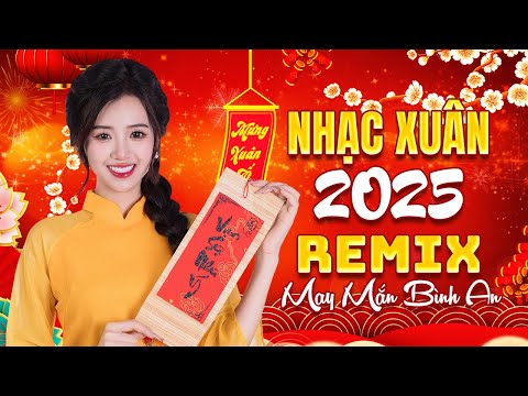 Đón Xuân Này Nhớ Xuân Xưa - Lk Nhạc Xuân Remix 2025 - Chào Xuân Ất Tỵ Chúc Mừng Năm Mới