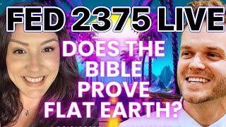 Flat Earth Debate 2375 Uncut & After Show