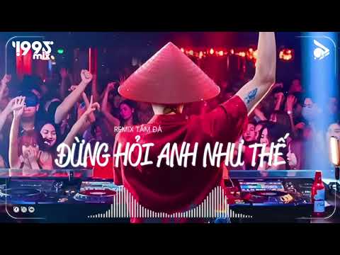 Đừng Hỏi Anh Như Thế [AM Remix] - Đàm Vĩnh Hưng | Nhạc Remix Hot Tiktok Gây Nghiện