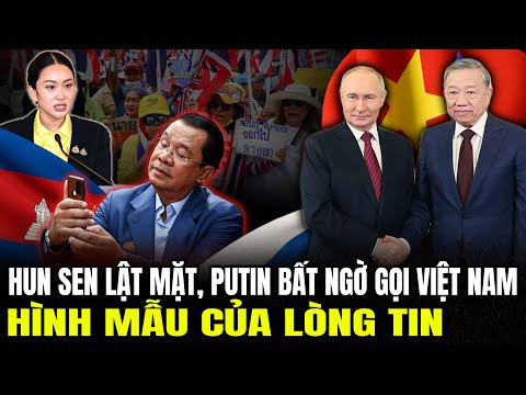 Hun Sen Lật Mặt, PUTIN Bất Ngờ Gọi Việt Nam: Hình Mẫu Của Lòng Tin | Lịch Sử Quân Sự