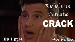 Bachelor in Paradise IS ON CRACK (episode 1 part 2)