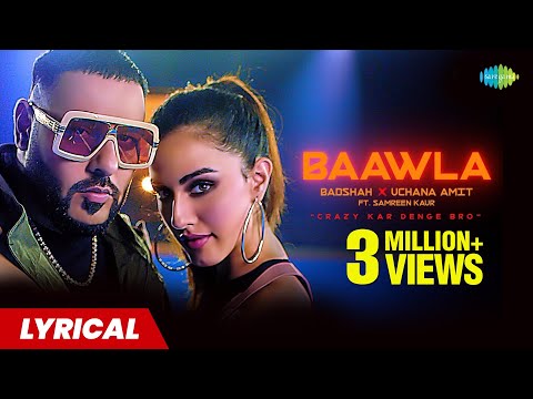 Baawla Lyrics | Badshah | Uchana Amit | Samreen Kaur | Aditya Dev | Latest Songs