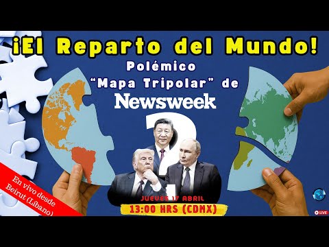 ¡El Reparto del Mundo!: Polémico “Mapa Tripolar” de Newsweek | Alfredo Jalife | Radar Geopolítico