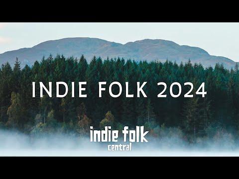 Indie Folk 2024 ✨ (50 Tracks/3-Hour Playlist)