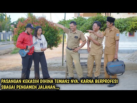 PASANGAN KEKASIH DIHINA TEMAN2NYA( PEGAWAI ),  KARNA BERPROFESI SEBAGAI PENGAMEN, PADAHAL IA ADALAH