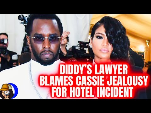 Diddy Attny Blames Cassie CHEATING 4 Hotel Incident|Says They Were 2 People In Love