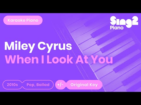 Miley Cyrus – When I Look At You (Piano Karaoke for Cover Version)