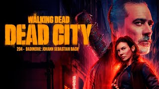 204 - Badinerie: Johann Sebastian Bach (The Walking Dead: Dead City)