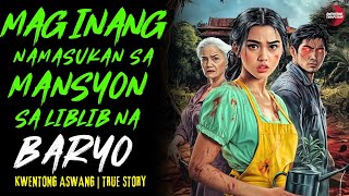 MAG INANG NAMASUKAN SA MANSIYON SA LIBLIB NA BARYO | Kwentong Aswang | True Story