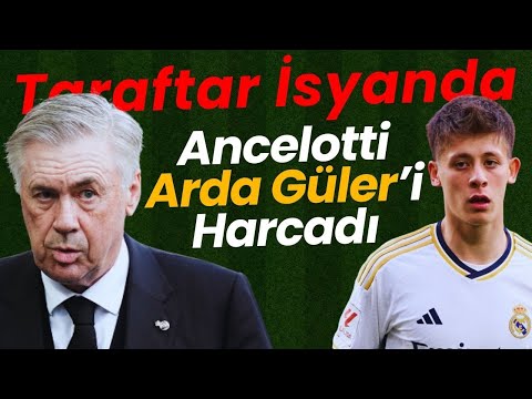 ANCELOTTİ ARDA GÜLER'İ RESMEN HARCADI! ŞOK HABER!