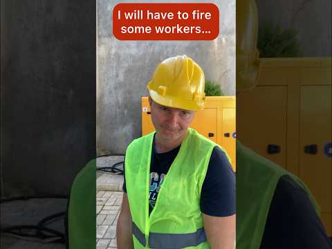 I will have to fire some workers…