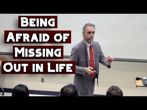 Being Afraid of Missing Out in Life | Jordan Peterson