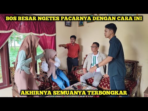 BOS BESAR NGETES PACARNYA DENGAN CARA INI, AKHIRNYA SEMUANYA TERBONGKAR