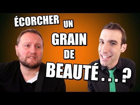 IDÉE REÇUE #17 : Écorcher un grain de beauté (feat. Oldelaf)