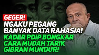 GEGER! KADER PDIP BONGKAR CARA MUDAH TARIK GIBRAN MUNDUR! NGAKU PEGANG BANYAK DATA RAHASIA!