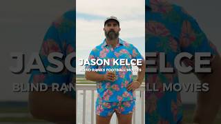 Blind ranking football movies with Jason Kelce