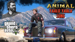 Yaalo Yaala Song | Animal GTA 5 Version | THE COSMIC BOY