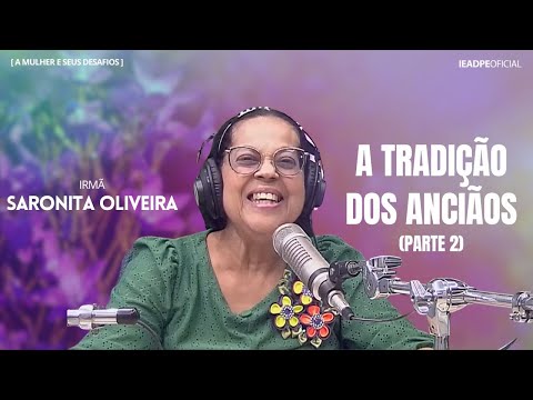 A TRADIÇÃO DOS ANCIÃOS (PARTE 2) \ SARONITA OLIVEIRA - ALIMENTO MATINAL 13/12/2024