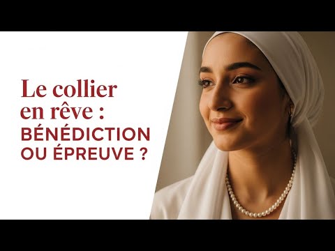 Rêver d'un COLLIER en Islam : La Signification Complète (Or, Argent, Perles...)