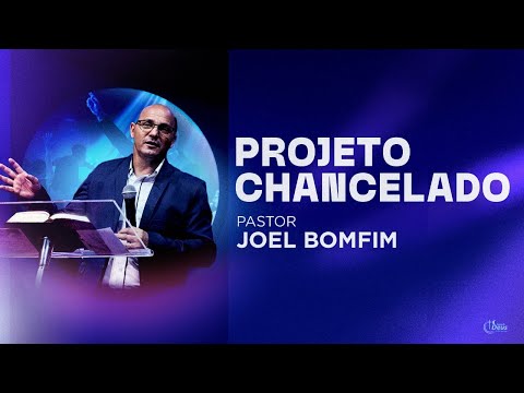 Projeto Chancelado | Pr. Joel Bomfim