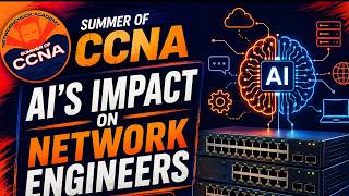 AI's Impact on Network Engineers | LIVE AMA | Summer of CCNA