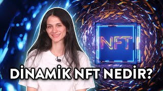 Dinamik NFT (dNFT) Nedir? Değişen Dijital Varlıkların Yeni Dönemi!