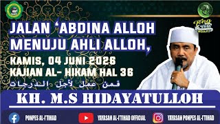 Jalan abdina Alloh menuju ahli Alloh | Kamisan | Kitab Hikam Juz 1, Hal.36 | KH MS Hidayatulloh