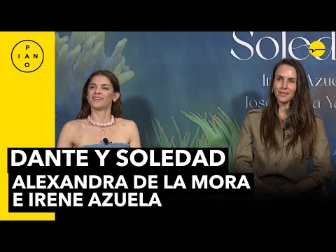 DANTE Y SOLEDAD | Entrevista con Alexandra de la Mora e Irene Azuela