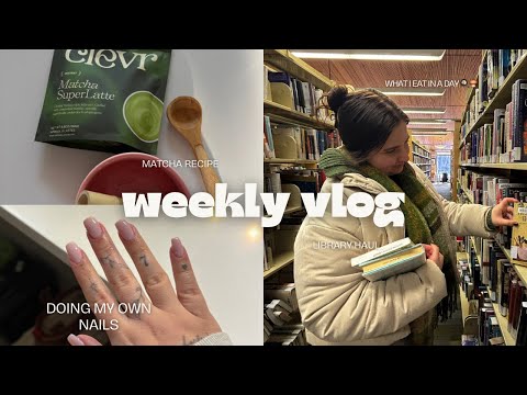 WEEKLY VLOG: doing my nails at home, what I eat in a day, HEALTH IS WEALTH, library haul & MORE