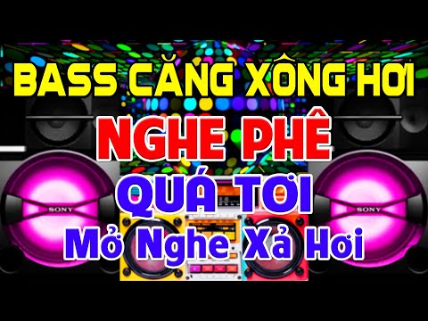 NGHE Phê Quá Tơi, Nhạc Test Loa CỰC CHUẨN 8D - Nhạc Disco REMIX Bass Căng Xông Hơi - Mở Nghe Xả Hơi